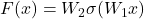 F(x) = W_2 \sigma(W_1 x)