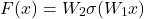 \[F(x) = W_2 \sigma(W_1 x)\]